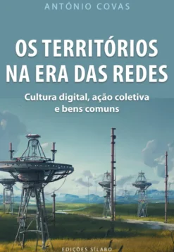 Os Territórios na Era das Redes - Cultura Digital, Ação Coletiva e Bens Comuns