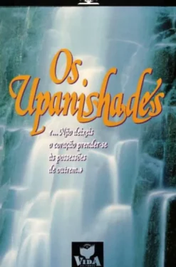 Os Upanishades - Não Deixeis o Coração Prender-se às Possessões de Outrém