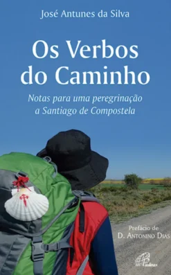 Os Verbos do Caminho - Notas para uma Peregrinação a Santiago de Compostela