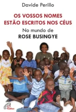 Os Vossos Nomes estão Escritos nos Céus - No mundo de Rose Busingye