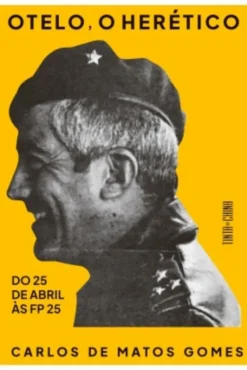 Otelo, o Herético - Do 25 de Abril às FP 25