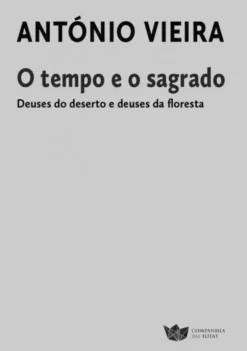 O Tempo e o Sagrado - Deuses do Deserto e Deuses da Floresta
