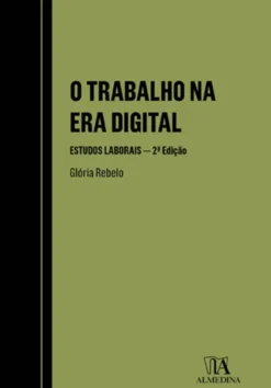 O Trabalho na Era Digital - Estudos Laborais - 2ª Edição