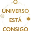 O Universo Está Consigo