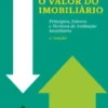 O Valor do Imobiliário - Princípios, factores e técnicas de avaliação imobiliária
