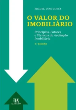 O Valor do Imobiliário - Princípios, factores e técnicas de avaliação imobiliária