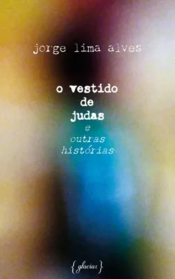 O Vestido de Judas e Outras Histórias