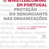 O Whistleblowing em Portugal - Proteção do Denunciante nas Organizações