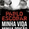 Pablo Escobar - Minha Vida, Minha Prisão