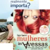 Pack Felicidade: O que Realmente Importa + Mulheres às Avessas