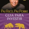 Pai Rico, Pai Pobre - Guia para Investir