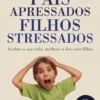 Pais Apressados, Filhos Stressados