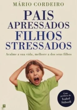 Pais Apressados, Filhos Stressados