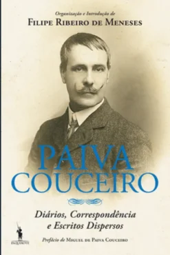 Paiva Couceiro ? Diários, correspondência e escritos dispersos