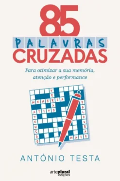 85 Palavras Cruzadas - Para Otimizar a Sua Memória, Atenção e Performance