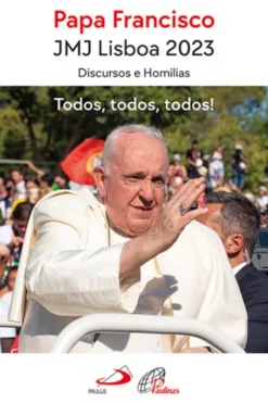 Papa Francisco JMJ Lisboa 2023 - Discursos e Homilias