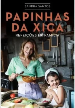 Papinhas da Xica - Refeições em Família