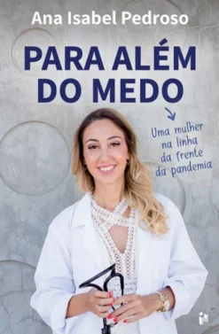 Para Além do Medo - Uma Mulher na Linha da Frente da Pandemia