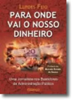 Para Onde Vai o Nosso Dinheiro