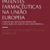 Patentes Farmacêuticas na União Europeia - Estratégias (Anti)concorrenciais e Aplicação do Direito da Concorrência