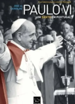 Paulo VI - Um Santo em Portugal