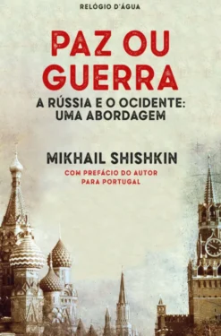 Paz ou Guerra - A Rússia e o Ocidente: Uma Abordagem