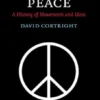 Peace: A History of Movements and Ideas