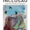 Pelos Trilhos da Inclusão - Voando sobre horizontes de transformação