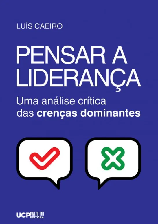 Pensar a Liderança - Uma Análise Crítica das Crenças Dominantes