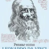 Pensar Como Leonardo da Vinci