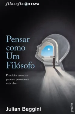 Pensar Como Um Filósofo - Princípios Essenciais Para Um Pensamento Mais Claro