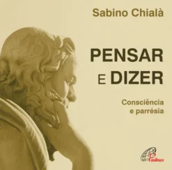 Pensar e Dizer - Consciência e Parrésia