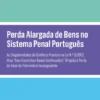 Perda Alargada de Bens no Sistema Penal Português