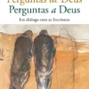 Perguntas de Deus - Perguntas a Deus - Em Diálogo com as Escrituras