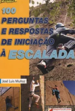 100 Perguntas e Respostas de Iniciação à Escalada