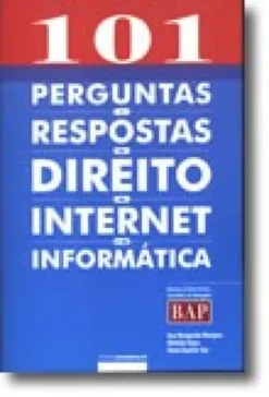 101 Perguntas e Respostas do Direito da Internet e da Informática