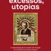 Pesadelos, Excessos, Utopias