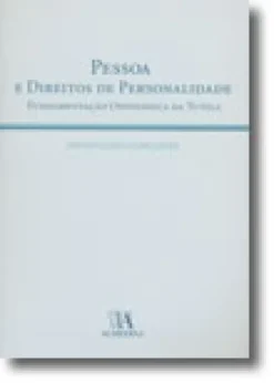 Pessoa e Direitos de Personalidade - Fundamentação Ontológica da Tutela
