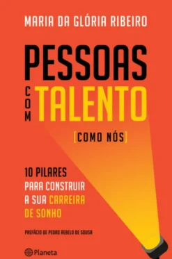 Pessoas com Talento (Como Nós) - 10 pilares para construir a sua carreira de sucesso