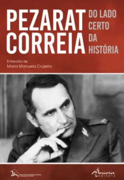 Pezarat Correia: do lado certo da história