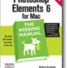 Photoshop Elements 6 for Mac: The Missing Manual