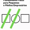Planeamento Fiscal para Pequenos e Médios Empresários