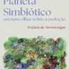 Planeta Simbiótico - Um Novo Olhar Sobre a Evolução