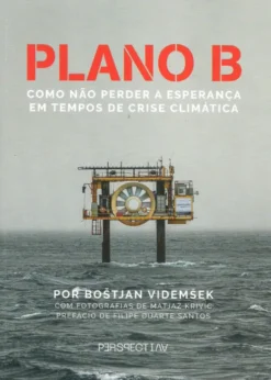 Plano B - Como não Perder a Esperança em Tempos de Crise Climática