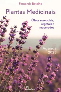 Plantas Medicinais - Óleos Essenciais, Vegetais e Macerados - Agenda 2025