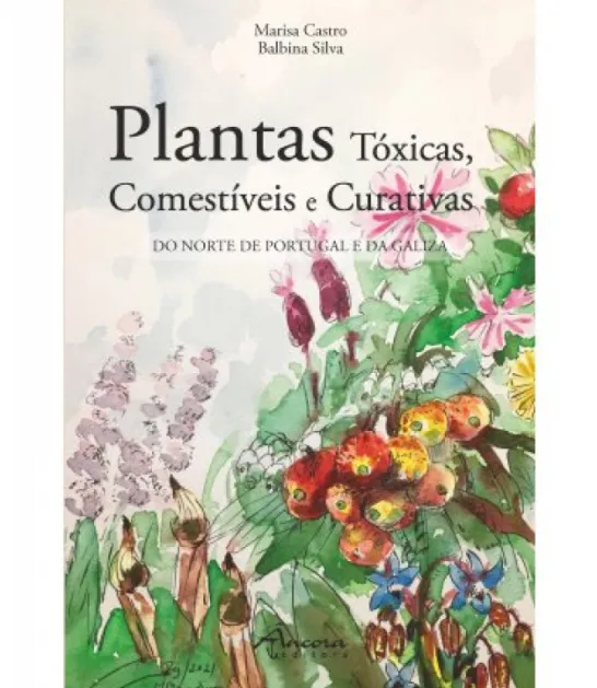 Plantas Tóxicas, Comestíveis e Curativas - Do Norte de Portugal e da Galiza