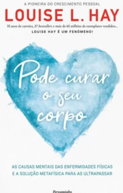 Pode Curar o Seu Corpo