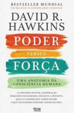 Poder Versus Força - uma anatomia da consciência humana