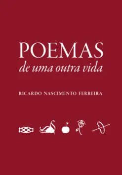 Poemas - De uma Outra Vida