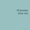 60 Poemas [mais um]